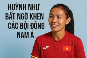 Huỳnh Như bất ngờ khen các đội Đông Nam Á đá hay ghê!